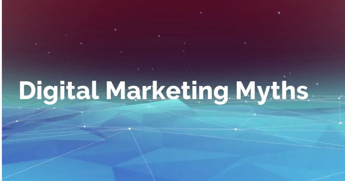 Digital Marketing Myths